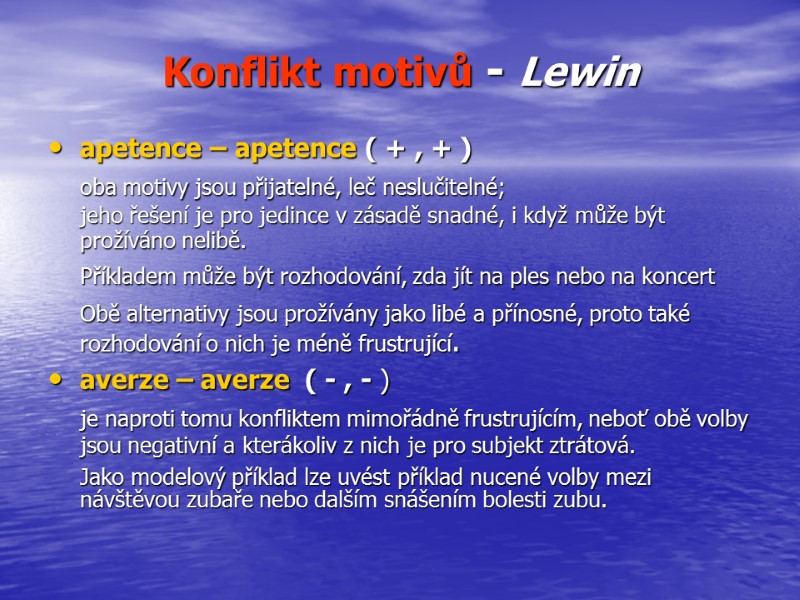 Konflikt motivů - Lewin apetence – apetence ( + , + )  